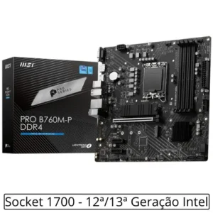 Placa Mãe Soket Intel 1700 12ª e 13ª Geração DDR4 HDMI e Displayport Rede Gigabit Pro B760M-P MSI
